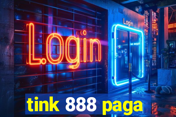 tink 888 paga